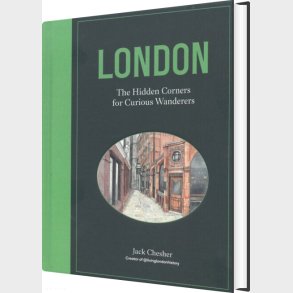 London: The Hidden Corners For Curious Wanderers - Jack Chesher - English Book