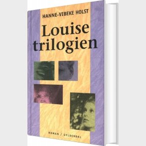 Louise-trilogien - Hanne-vibeke Holst - Bog