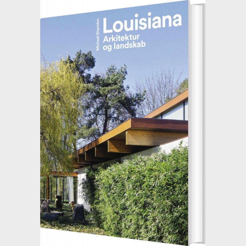 Louisiana - Arkitektur Og Landskab - Michael Sheridan - Bog