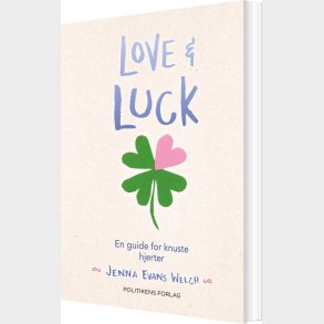 Love & Luck - En Guide For Knuste Hjerter - Jenna Evans Welch - Bog