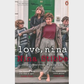 Love, Nina: Despatches From Family Life - Nina Stibbe - English Book