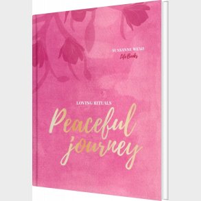Loving Rituals - Peaceful Journey - Sussanne Wex� - Bog