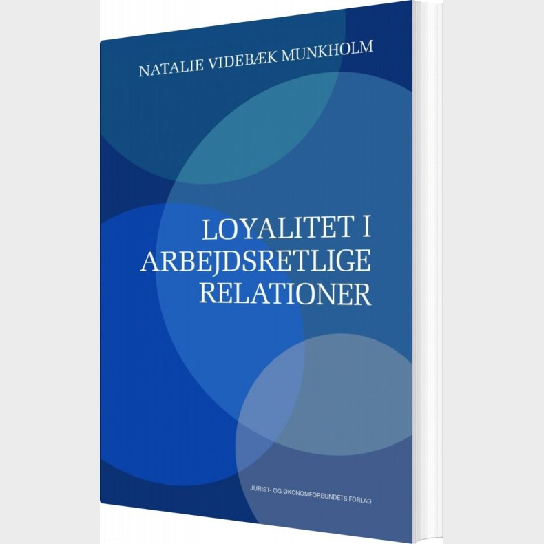 Loyalitet I Arbejdsretlige Relationer - Natalie Videb�k Munkholm - Bog
