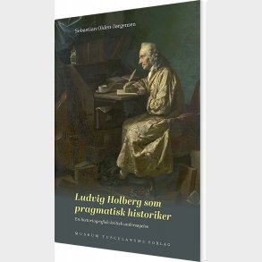 Ludvig Holberg Som Pragmatisk Historiker - Sebastian Olden-j�rgensen - Bog