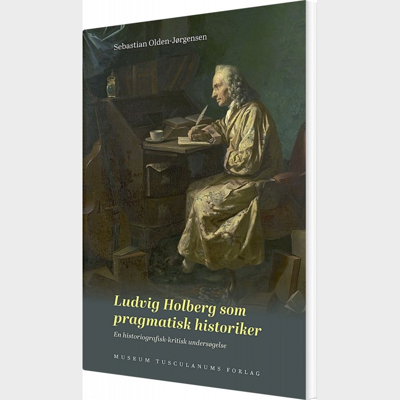 Ludvig Holberg Som Pragmatisk Historiker - Sebastian Olden-j�rgensen - Bog