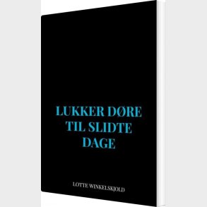 Lukker D�re Til Slidte Dage - Lotte Winkelskjold - Bog
