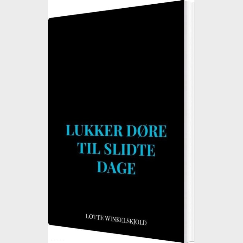 Lukker D�re Til Slidte Dage - Lotte Winkelskjold - Bog