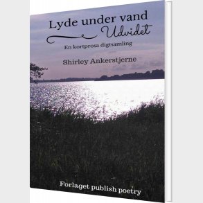 Lyde Under Vand - Udvidet - Shirley Ankerstjerne - Bog