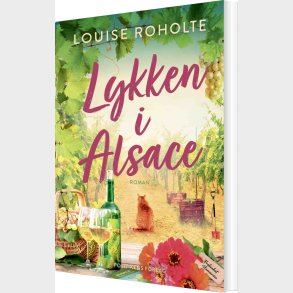 Lykken I Alsace - Louise Roholte - Bog