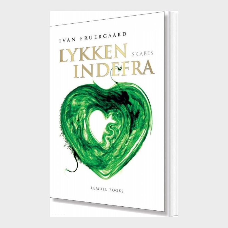 Lykken Skabes Indefra - Ivan Fruergaard - Bog