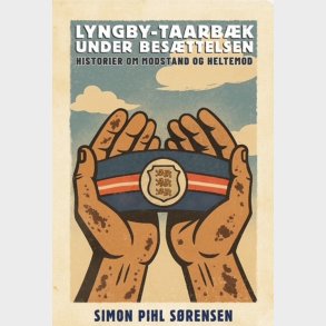 Lyngby-taarb�k Under Bes�ttelsen - Simon Pihl S�rensen - Bog