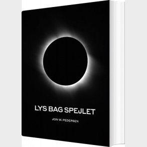 Lys Bag Spejlet - Jon Walther Pedersen - Bog