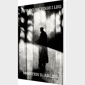 Lys Og Skygge I Leg - Morten D. Arling - Bog