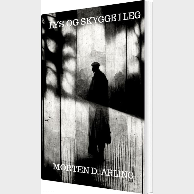 Lys Og Skygge I Leg - Morten D. Arling - Bog