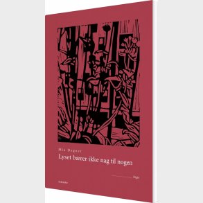 Lyset B�rer Ikke Nag Til Nogen - Mia Degner - Bog