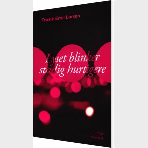 Lyset Blinker Stadig Hurtigere - Frank Emil Larsen - Bog