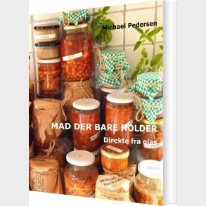 Mad Der Bare Holder - Direkte Fra Glas - Michael Pedersen - Bog