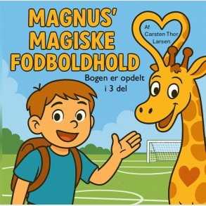 Magnus' Magiske Fodboldhold - Carsten Thor Larsen - Bog