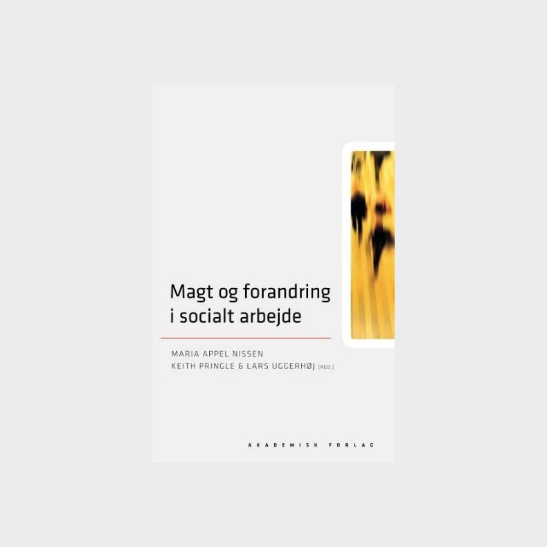 Magt Og Forandring I Socialt Arbejde - Lars Uggerhj - Bog