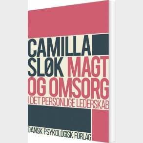 Magt Og Omsorg I Det Eksistentielle Lederskab - Camilla Sl�k - Bog