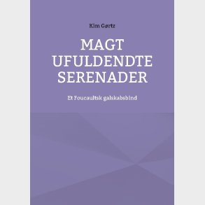Magt Ufuldendte Serenader - Kim G�rtz - Bog