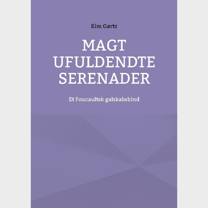 Magt Ufuldendte Serenader - Kim G�rtz - Bog