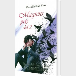 Magtens Pris Del 2 - Dominic Serien - Pernille Kim V�rs - Bog