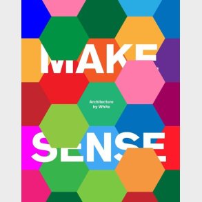Make Sense: Architechture By White - White Arkitekter - English Book