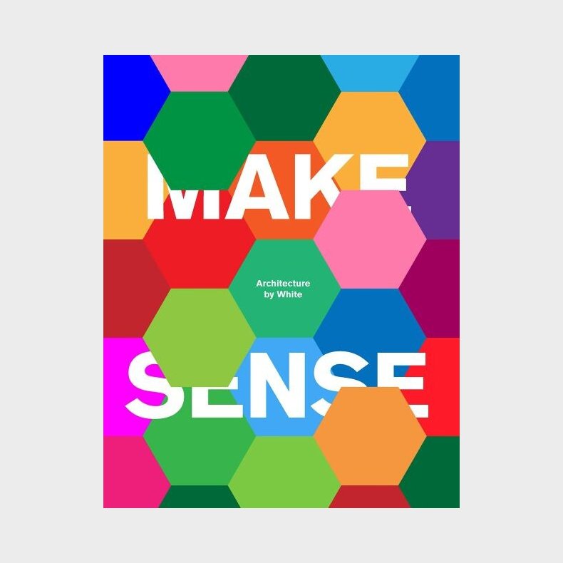 Make Sense: Architechture By White - White Arkitekter - English Book