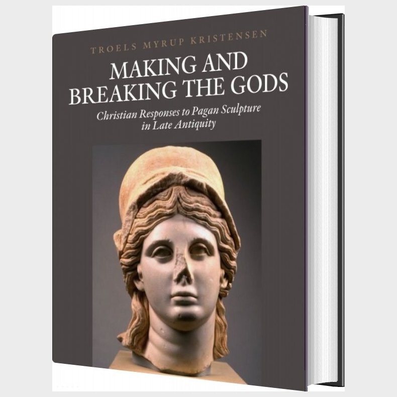 Making And Breaking The Gods - Troels Myrup Kristensen - English Book