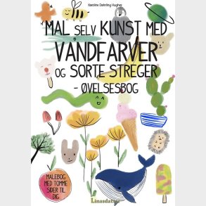 Mal Selv Kunst Med Vandfarver Og Sorte Streger - �velsesbog - Karoline Dahrling Hughes - Bog