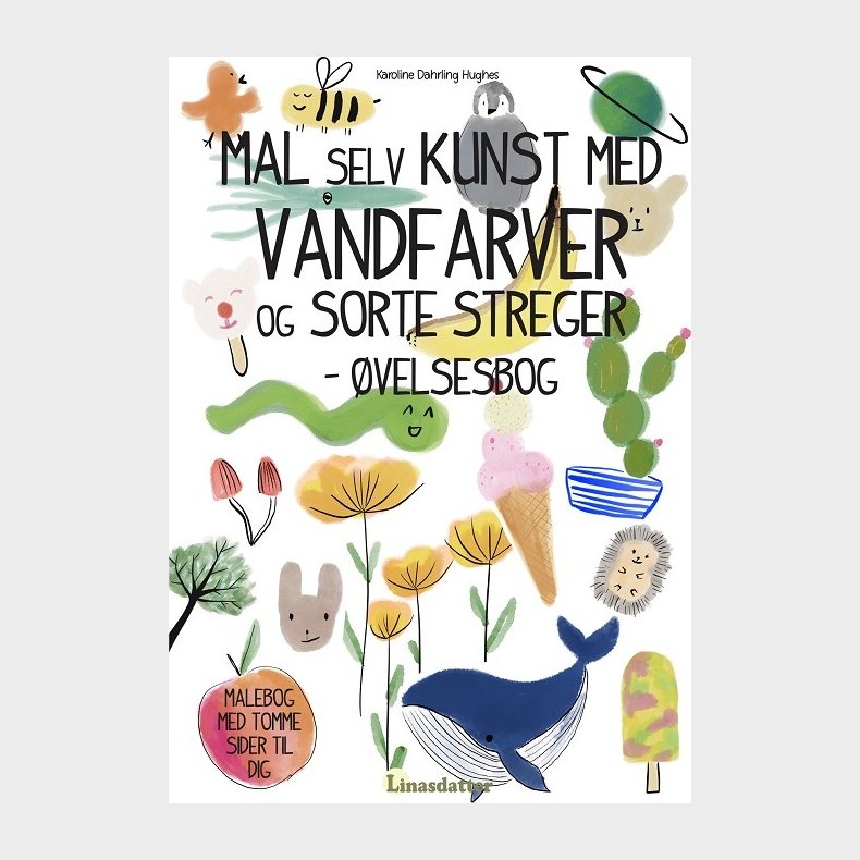 Mal Selv Kunst Med Vandfarver Og Sorte Streger - �velsesbog - Karoline Dahrling Hughes - Bog