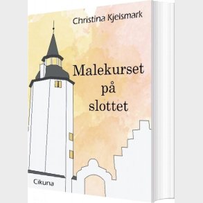 Malekurset P� Slottet - Christina Kjelsmark - Bog