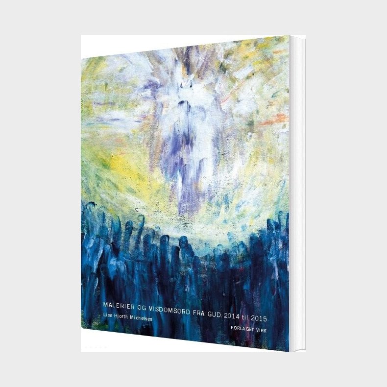Malerier Og Visdomsord Fra Gud 2014 Til 2015 - Lise Hjorth Michelsen - Bog