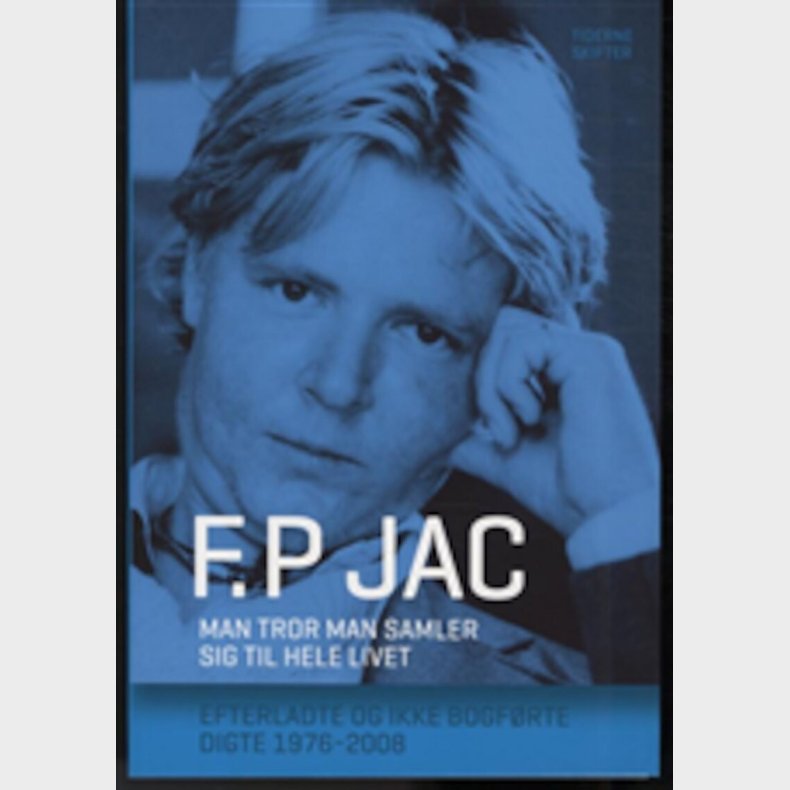 Man Tror Man Samler Sig Til Hele Livet - F. P. Jac - Bog