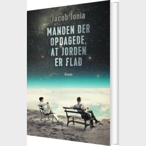 Manden, Der Opdagede At Jorden Er Flad - Jacob Jonia - Bog