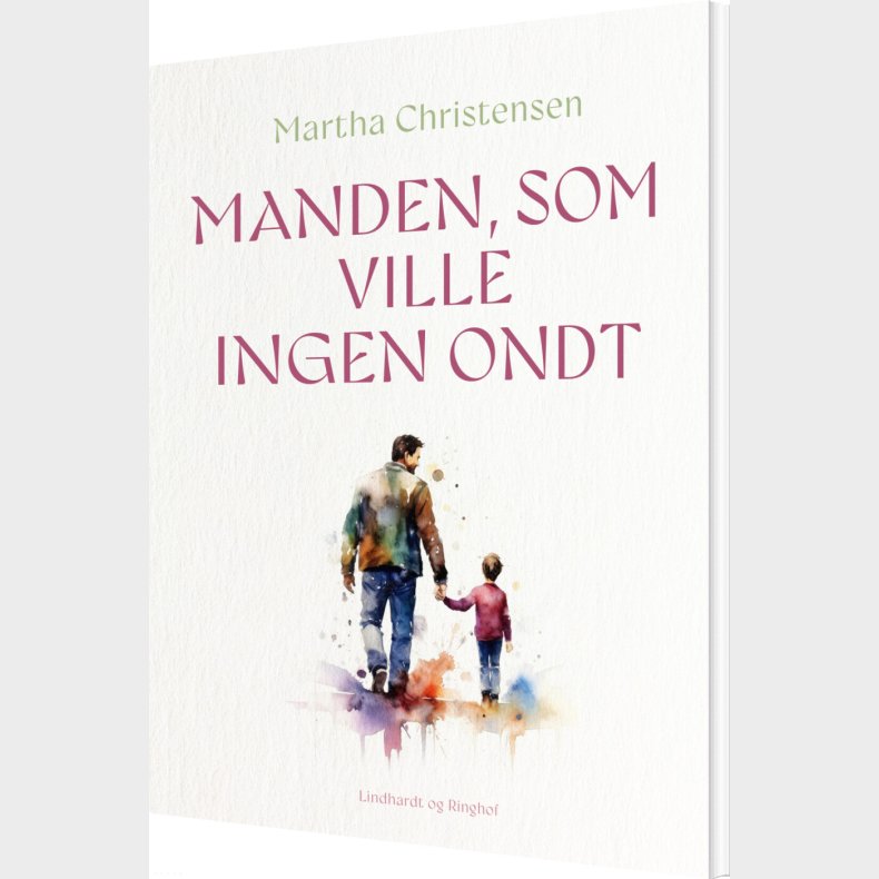 Manden, Som Ville Ingen Ondt - Martha Christensen - Bog