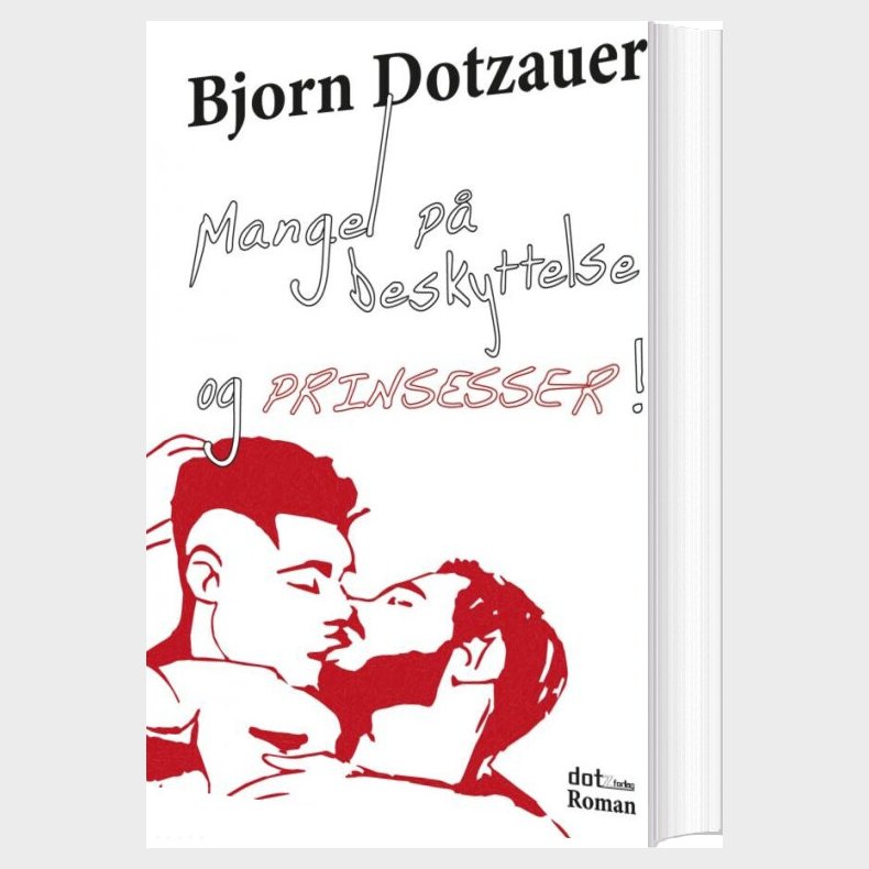 Mangel P� Beskyttelse Og Prinsesser - Bjorn Dotzauer - Bog