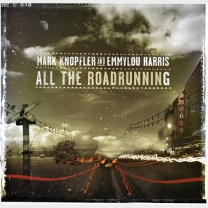 Mark Knopfler And Emmylou Harris - All The Roadrunning - CD
