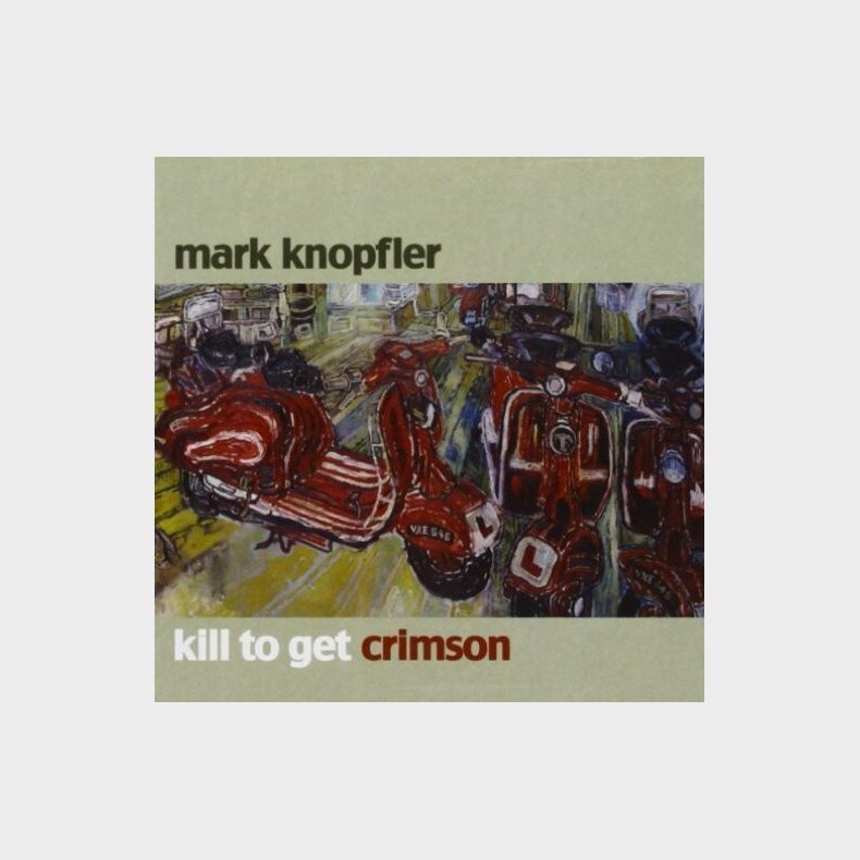 Mark Knopfler - Kill To Get Crimson - CD