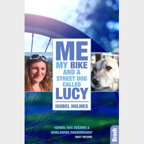 Bradt - Me, My Bike And A Street Dog Called Lucy - Ishbel Holmes - English Book