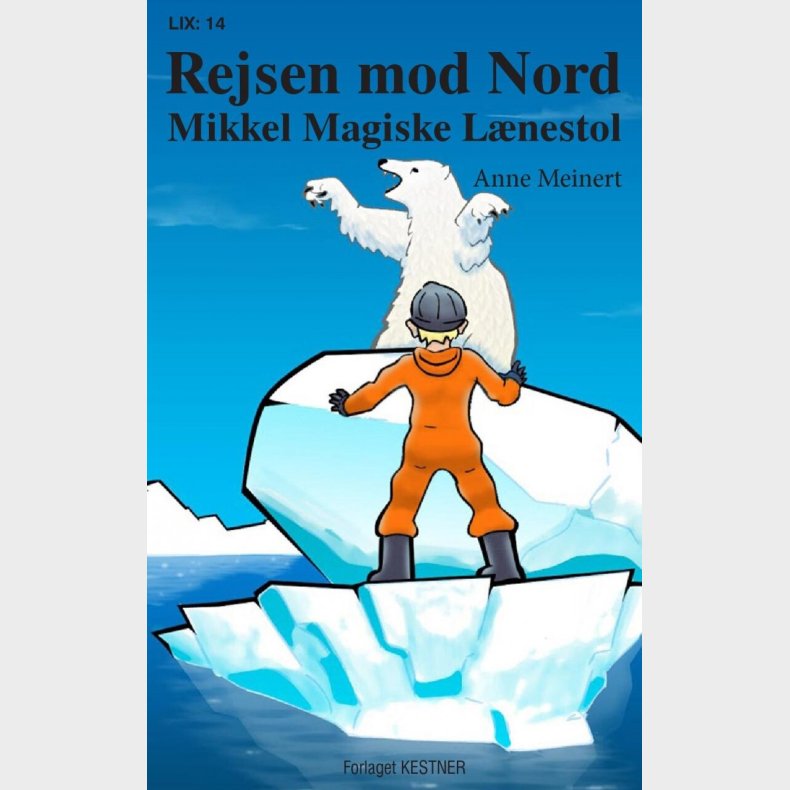 Mikkels Magiske Lnestol - Rejsen Mod Nord - Anne Meinert - Bog