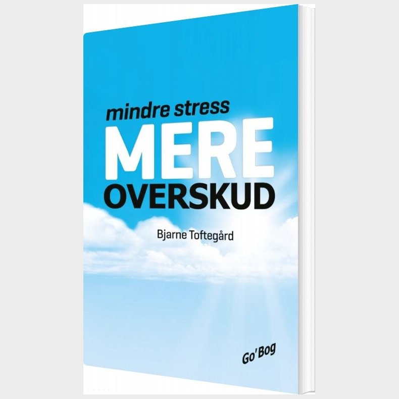 Mindre Stress - Mere Overskud - Bjarne Toftegrd - Bog