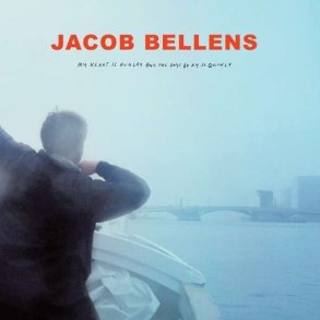 Jacob Bellens - My Heart Is Hungry And The Days Go - Vinyl Lp