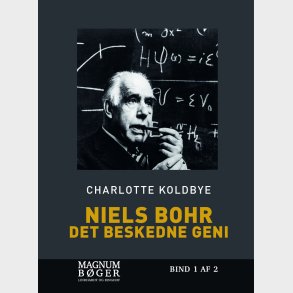 Niels Bohr - Det Beskedne Geni - Charlotte Koldbye - Bog