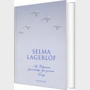 Nils Holgerssons Forunderlige Rejse Gennem Sverige - Selma Lagerl�f - Bog