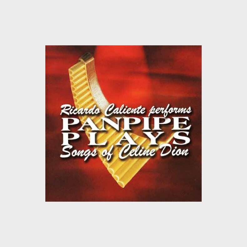 Ricardo Caliente - Panpipes Plays Songs Of Celine Dion - CD