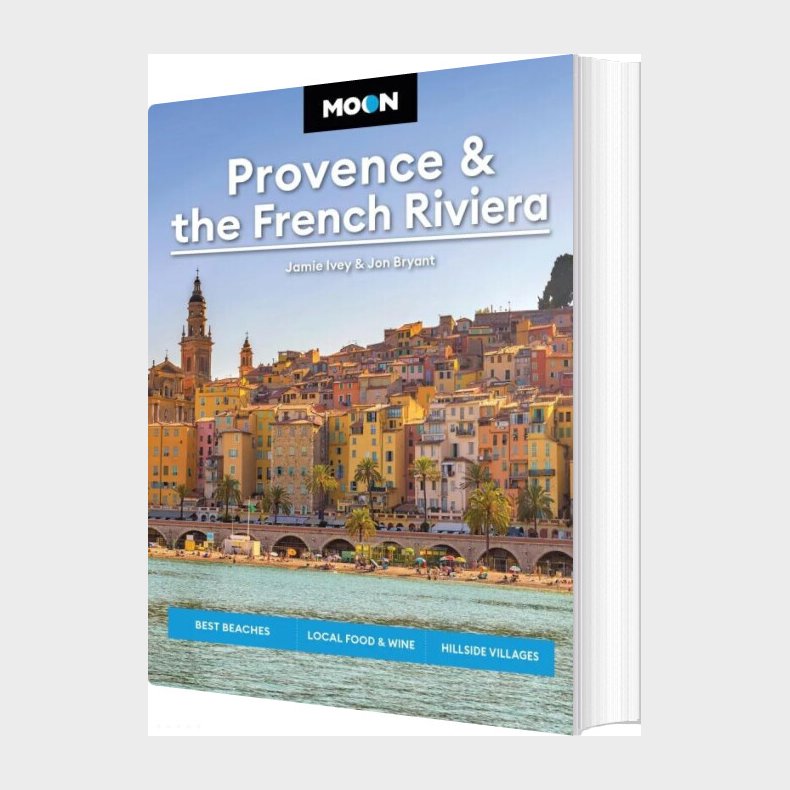 Provence & The French Riviera: Best Beaches, Local Food & Wine, Hillside Villages - Ivey Jamie - English Book