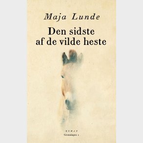 Den Sidste Af De Vilde Heste - Maja Lunde - Bog