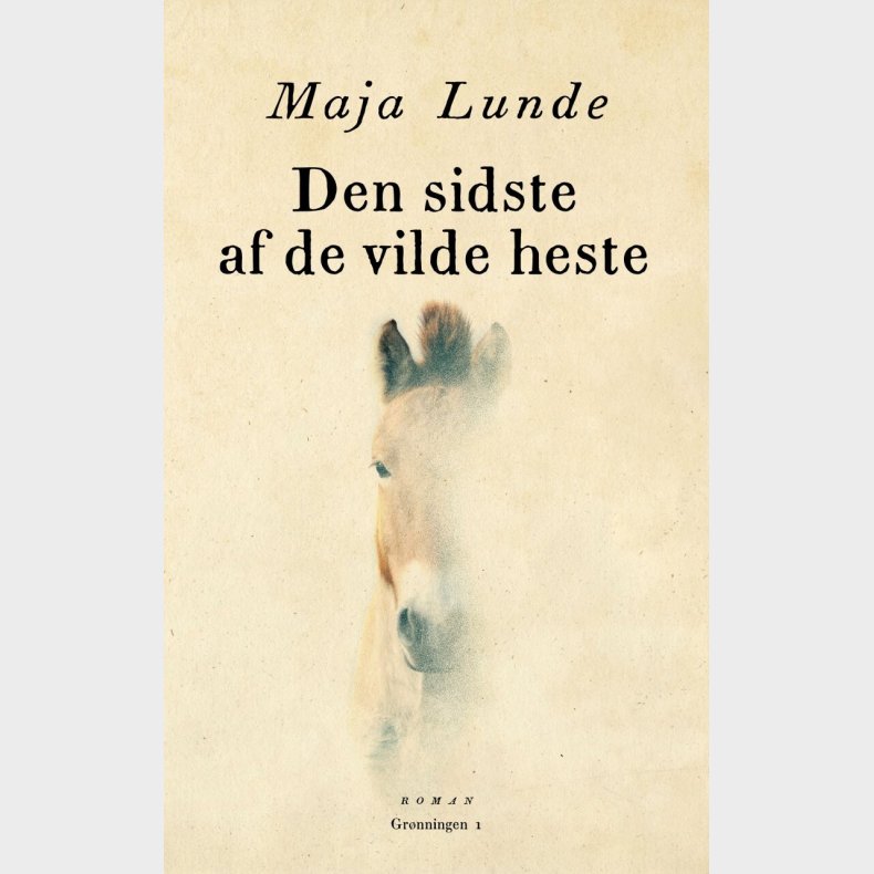 Den Sidste Af De Vilde Heste - Maja Lunde - Bog